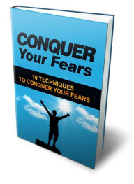 CONQUER Your Fears - 10 TECHNIQUES TO CONQUER YOUR FEARS Joye Bridal Author