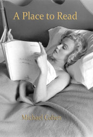 A Place to Read: Life and Books Michael Cohen Author