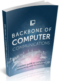 Backbone of Computer Communications - Complete guide to computer networking and its concept Joye Bridal Author