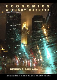 Economics Without Markets Dennis Paulaha Author