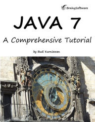 Java 7: A Comprehensive Tutorial Budi Kurniawan Author