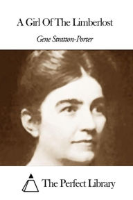 A Girl Of The Limberlost Gene Stratton-Porter Author