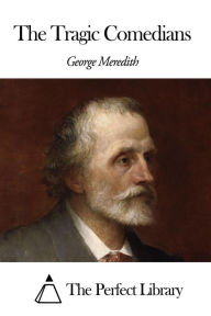 The Tragic Comedians George Meredith Author