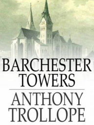 Barchester Towers By Anthony Trollope - Anthony Trollope