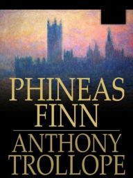 Phineas Finn By Anthony Trollope - Anthony Trollope