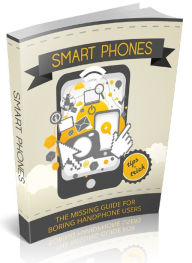 Smart Phones - The missing guide for boring hand phone users Joye Bridal Author