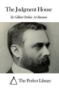 The Judgment House Sir Gilbert Parker - 1st Baronet Author