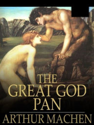 The Great God Pan By Arthur Machen - Arthur Machen