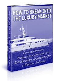 How to Break Into the Luxury Market - Turning Ordinary Products and Services into Extraordinary Experiences for a Wealthy Audience Joye Bridal Author