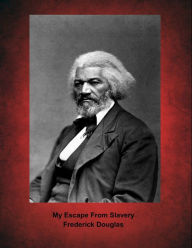 My Escape From Slavery Frederick Douglass Author