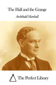 The Hall and the Grange Archibald Marshall Author
