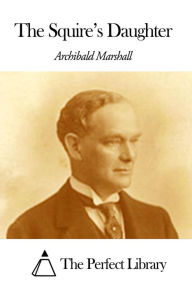 The Squire Archibald Marshall Author