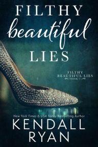 Filthy Beautiful Lies Kendall Ryan Author