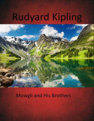 Mowgli and his Brothers Rudyard Kipling Author