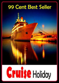 99 Cent best seller Cruise Holiday (cruikshank,cruikshank, george,cruis,cruise,cruise control,cruise line,cruise liner,cruise missile,cruise ship,cruised) - Resounding Wind Publishing