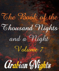 The Book of the Thousand Nights and a Night Volume 7 (Arabian Nights) - Richard F. Burton