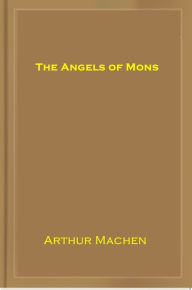 The Angels of Mons Arthur Machen Author