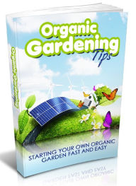 Organic Gardening Tips - Starting our Own Organic Garden Fast And Easy Joye Bridal Author