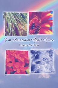 I'm Amazed at God's Grace - Frances McClain