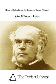 History of the Intellectual Development of Europe - Volume I - John William Draper