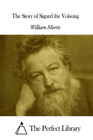 The Story of Sigurd the Volsung - William Morris