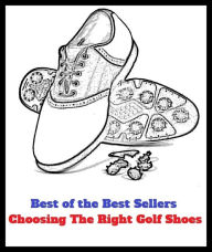 Best of the Best SellersChoosing The Right Golf Shoes ( choose, select, pick, cull, return, shoe, footwear, boot )
