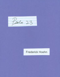 The Twenty Third Psalm Frederick Hoehn Author