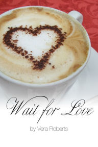 Wait for Love Vera Roberts Author