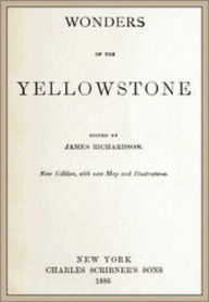 Wonders of the Yellowstone - James Richardson