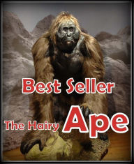 Best Seller The Hairy Ape ( epic, fantasy, thriller, ethical, moral, logic comments, Mystery, romance, action, adventure, science fiction, drama, come