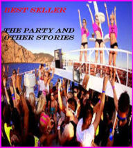 Best Seller The Party and other Stories ( funny story, humorous, pleasant, laughing, comic story, joke, tall story, adult joke ) Resounding Wind ebook