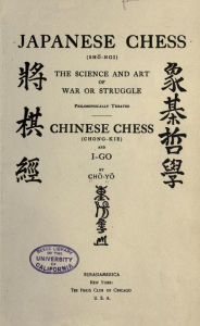 Japanese chess (shogi); the science and art of war or struggle philosophically treated. Chinese chess (chong-kie) and i-go - Choyo Suzuki