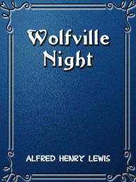 Wolfville Nights Alfred Henry Lewis Author