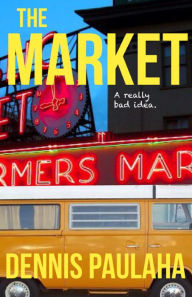 The Market: A really bad idea Dennis Paulaha Author