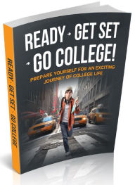 Ready -> Get Set -> Go College! - Prepare Yourself for an Exciting Journey of College Life Joye Bridal Author