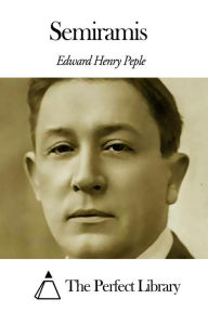 Semiramis Edward Henry Peple Author