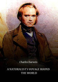 A Naturalist's Voyage Round The World - Charles Darwin