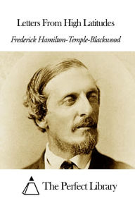 Letters From High Latitudes - Frederick Hamilton-Temple-Blackwood