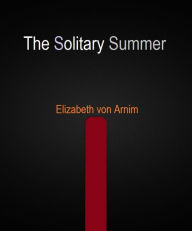 The Solitary Summer - Elizabeth von Arnim