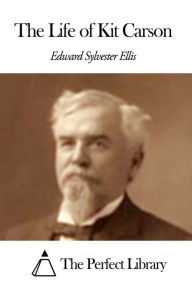 The Life of Kit Carson Edward S. Ellis Author