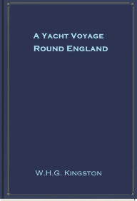 A Yacht Voyage Round England W.H.G. Kingston Author
