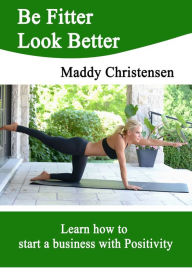 Be Fitter Look Better Maddy Christensen Author