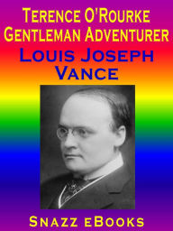 Terence O'Rourke Gentleman Adventurer Louis Joseph Vance Author