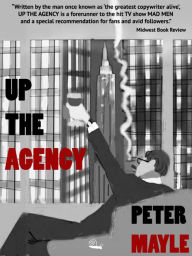 Up the Agency: The Funny Business of Advertising Peter Mayle Author