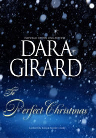 The Perfect Christmas (A Clifton Sister Short Story) Dara Girard Author