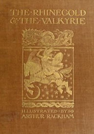 The Rhinegold & The Valkyrie (Annotated) Richard Wagner Author