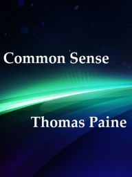 Common Sense by Thomas Paine - Thomas Paine