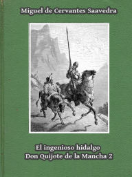 El ingenioso hidalgo Don Quijote de la Mancha II - Miguel de Cervantes Saavedra