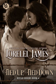 Tied up, Tied Down (Rough Riders Series #4) Lorelei James Author