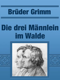 Die drei Mannlein im Walde Brothers Grimm Author